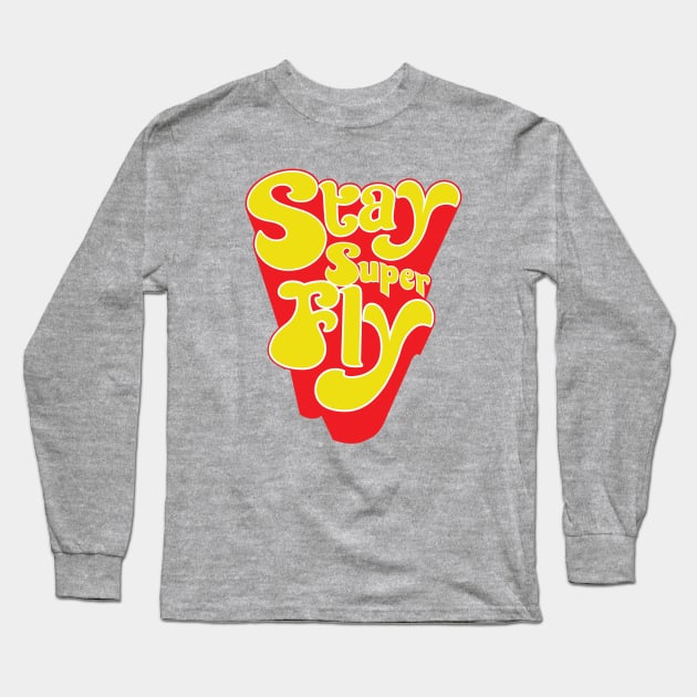 Stay Super Fly Long Sleeve T-Shirt by BlackActionTeesOnDemand